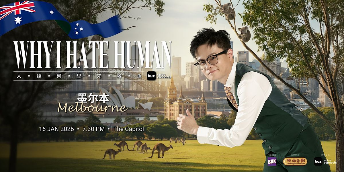 卢卡斯: Why I Hate Human? 人掉河里先救鱼【墨尔本场】, 16 January | Event in Melbourne | AllEvents