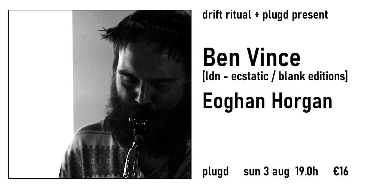 Ben Vince [ecstatic / blank editions] + Eoghan Horgan, 3 August | Event in Cork | AllEvents