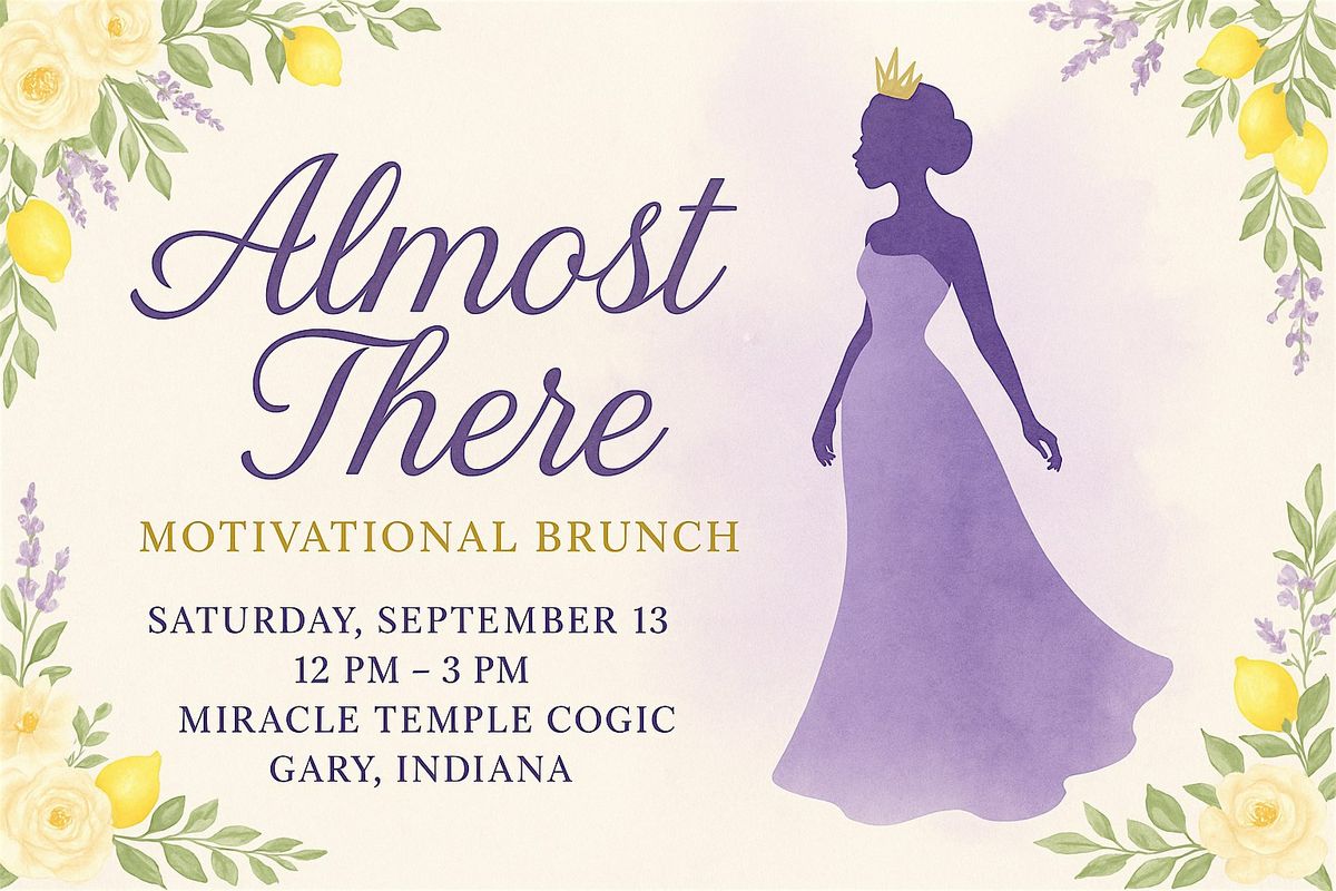 Almost There: A Motivational Brunch for Women & Girls, 13 September | Event in Gary | AllEvents