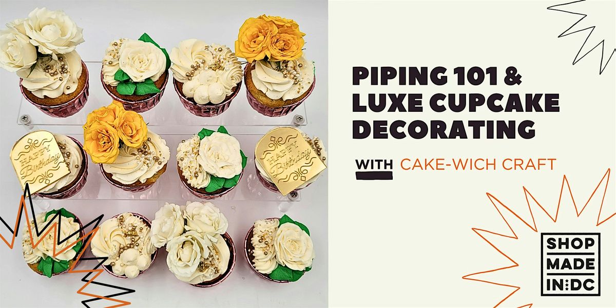 Piping 101 & Luxe Cupcake Decorating w/ Cakewich Craft, 17 August | Event in Washington | AllEvents