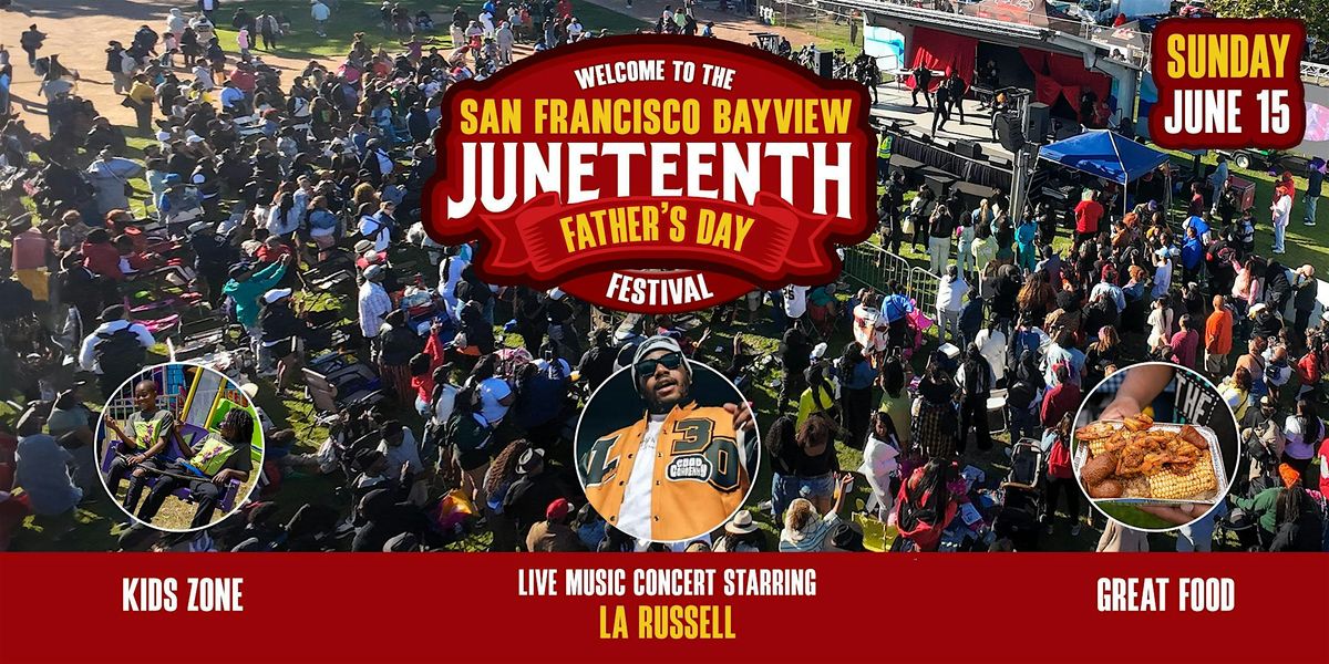 Juneteenth Bayview Father's Day Festival ft. La Russell & More.  FREE RSVP, 15 June | Event in San Francisco