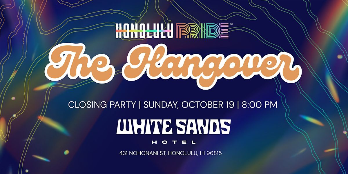 The Hangover - Honolulu Pride Closing Party, 19 October | Event in Honolulu | AllEvents