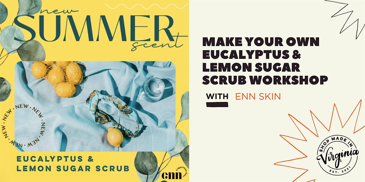 Make Your Own Eucalyptus & Lemon Sugar Scrub w/enn skin, 23 August | Event in Alexandria | AllEvents