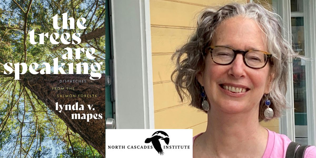 Lynda Mapes- The Trees are Speaking: Dispatches from the Salmon Forests, 16 May | Event in Bellingham | AllEvents