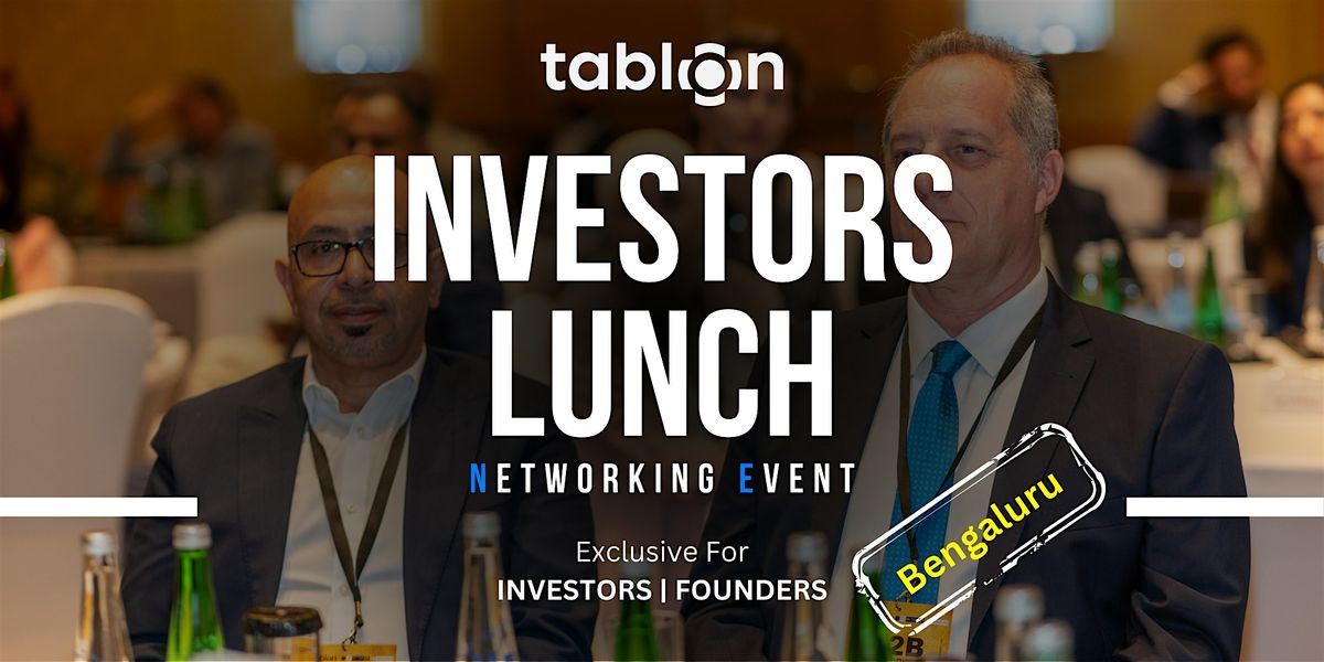 Bengaluru Investors Lunch | B2B Networking | With Investors & VCs, 25 September | Event in Bengaluru | AllEvents