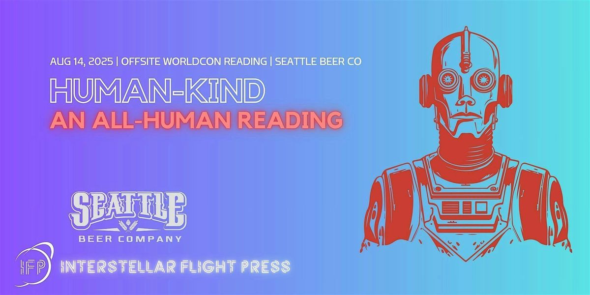 Human-Kind: Offsite Worldcon Reading with Interstellar Flight Press, 14 August | Event in Seattle | AllEvents