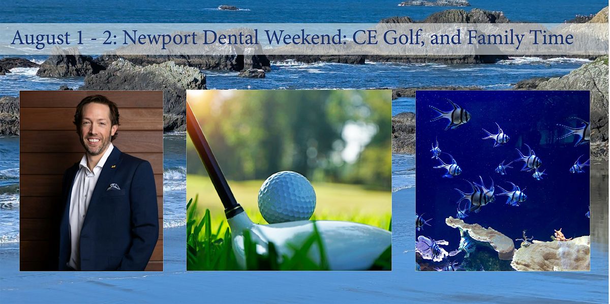 August 1-2: Newport Dental Weekend: CE, Golf, and Family Time, 1 August | Event in Newport | AllEvents