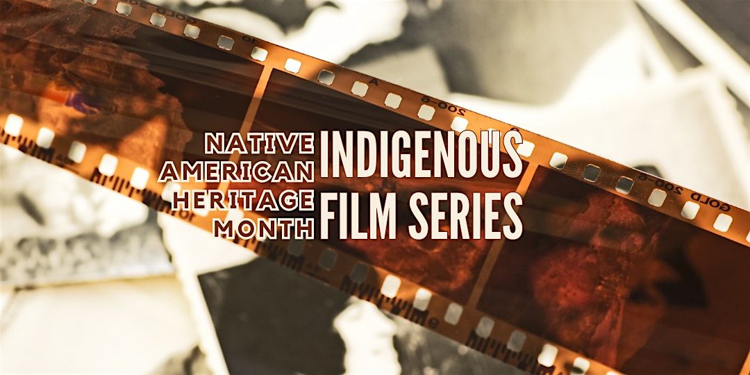 Indigenous Film Series, Roxy Theatre, Bremerton, 6 November to 20 ...