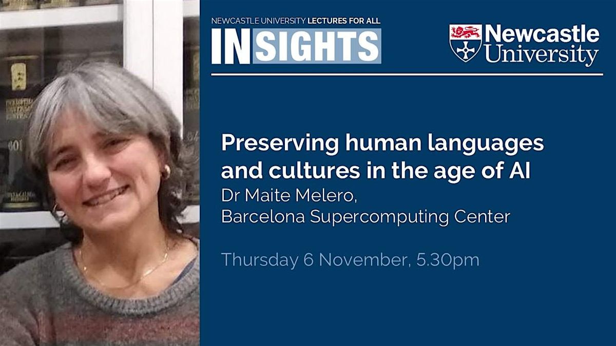 Preserving human languages and cultures in the age of AI by Dr Maite Melero, 6 November | Event in Newcastle upon Tyne