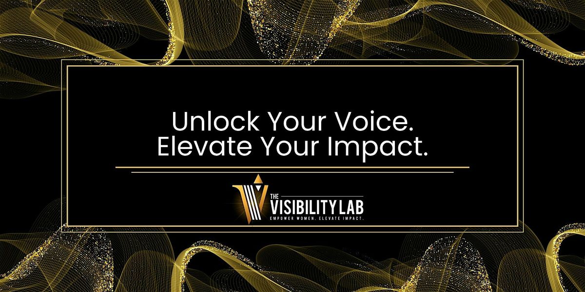 The Visibility Lab: Unlock Your Voice, Elevate Your Impact, 28 June | Event in Raleigh | AllEvents