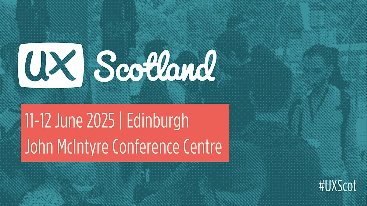 UX Scotland 2025, 11 June | Event in Edinburgh | AllEvents