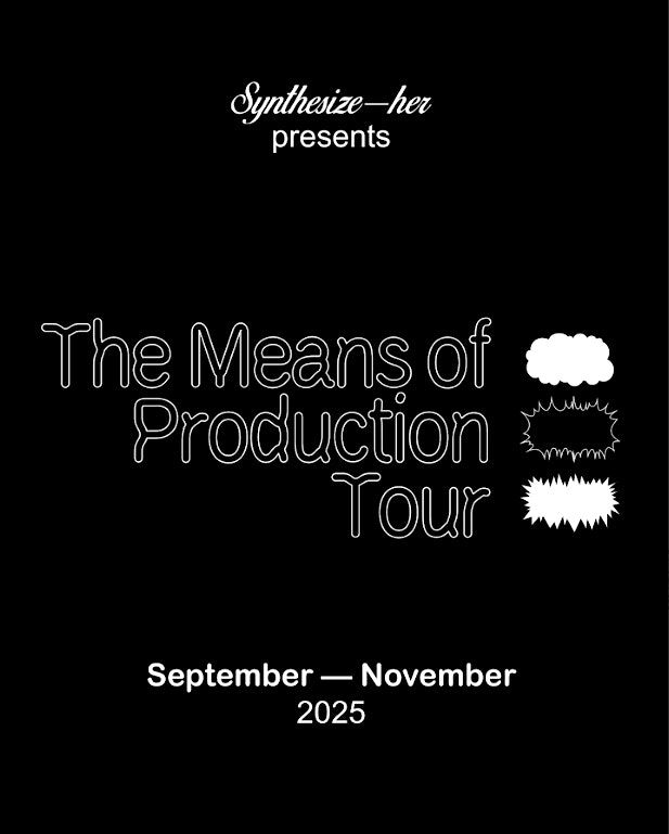 Synthesize_Her > The Means of Production @ 2 Royal Avenue, 18 October | Event in Belfast | AllEvents