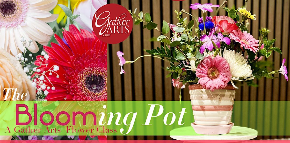 The Blooming Pot  - A Gather Arts Flower Class, 2 August | Event in Gresham | AllEvents