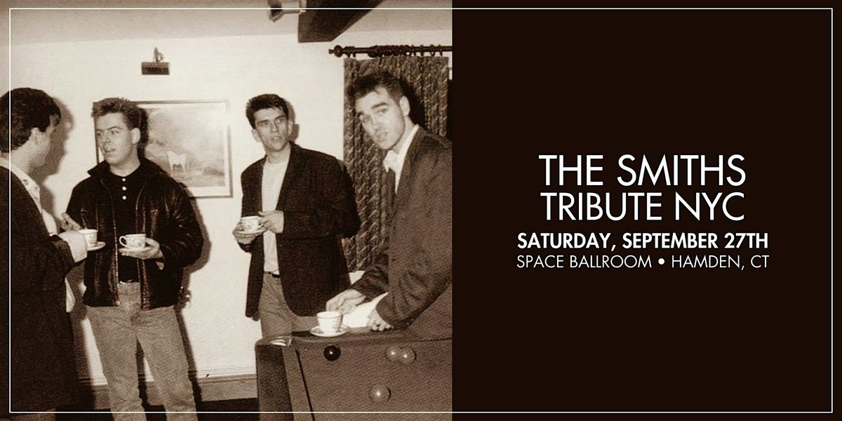 The Smiths Tribute NYC, 27 September | Event in Hamden | AllEvents