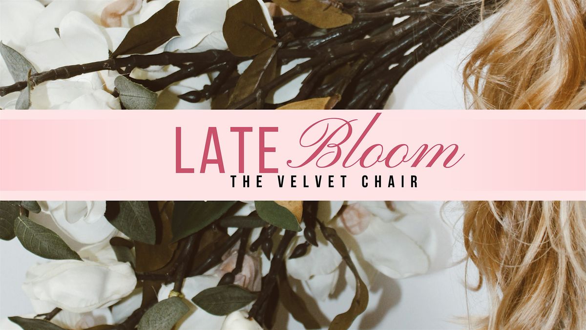 Late Bloom - Velvet Chair Launch Party, 27 September | Event in Conroe | AllEvents