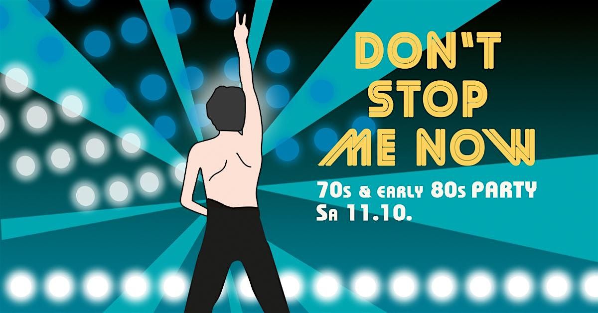 DON'T STOP ME NOW - 70s & early 80s Party Münster, 11 October | Event in Münster | AllEvents