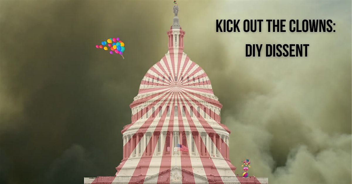 Kick Out the Clowns: DIY Dissent, 7 June | Event in Ferndale | AllEvents