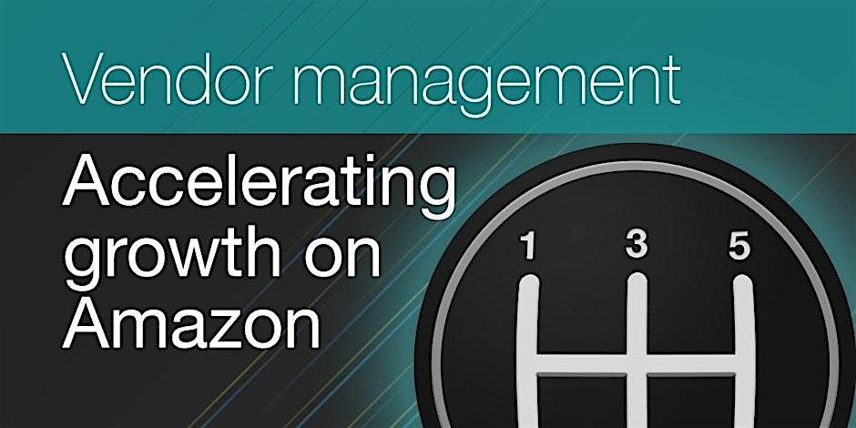Accelerate growth on Amazon - Vendor management skills, with Tambo, 24 September | Online Event | AllEvents