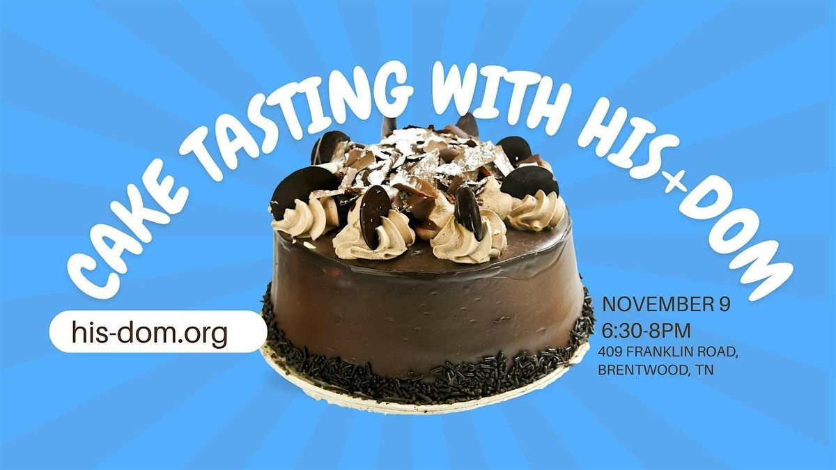 A Cake Tasting with HIS+DOM, 9 November | Event in Brentwood | AllEvents