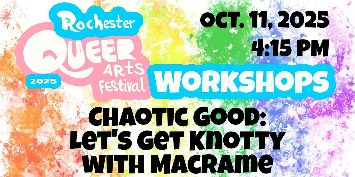 Chaotic Good: Let's Get Knotty with Macrame(Rochester Queer Arts Festival), 11 October | Event in Rochester