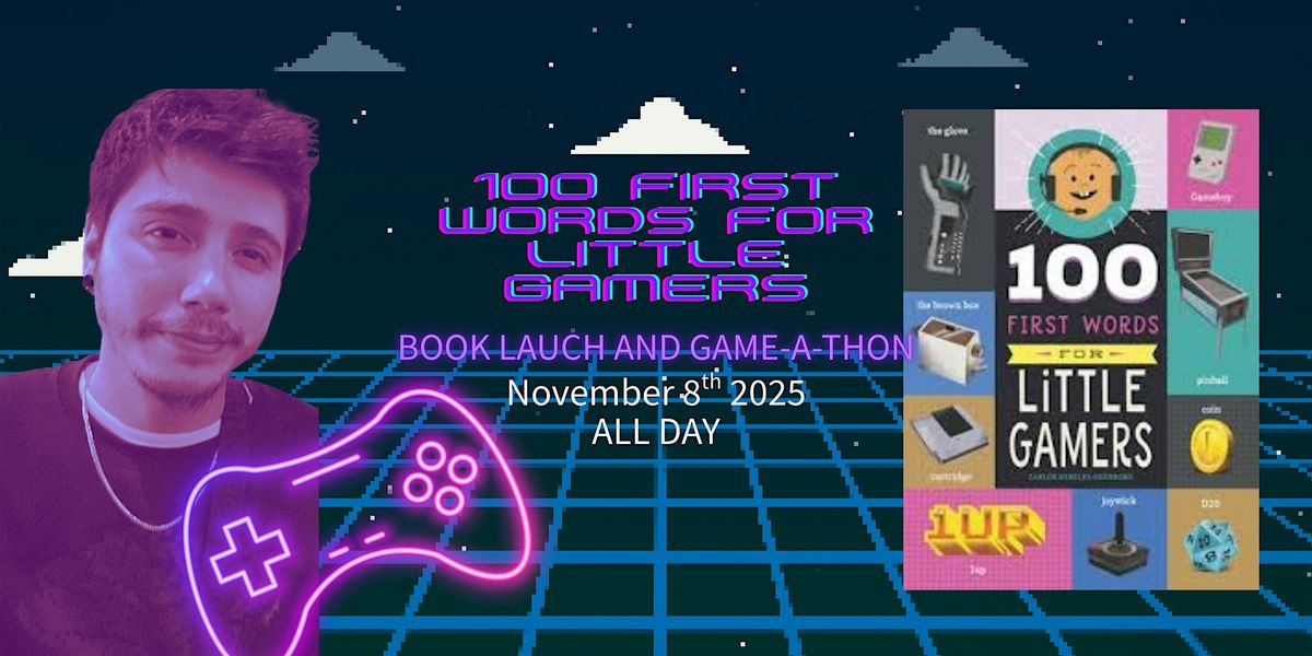 100 First Words for Little Gamers — Book Launch & Game-a-thon Fundraiser, 8 November | Event in Fresno