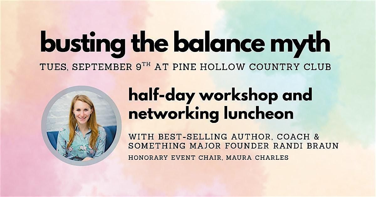 Busting the Balance Myth: A Women's Leadership Workshop & Luncheon, 9 September | Event in East Norwich