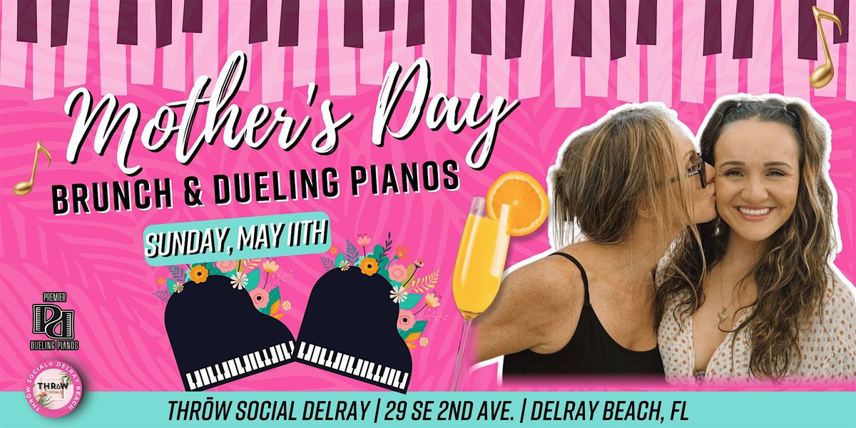 Mother's Day Sunday Brunch & LIVE Dueling Pianos Show @ THRōW Social Delray, 11 May | Event in Delray Beach