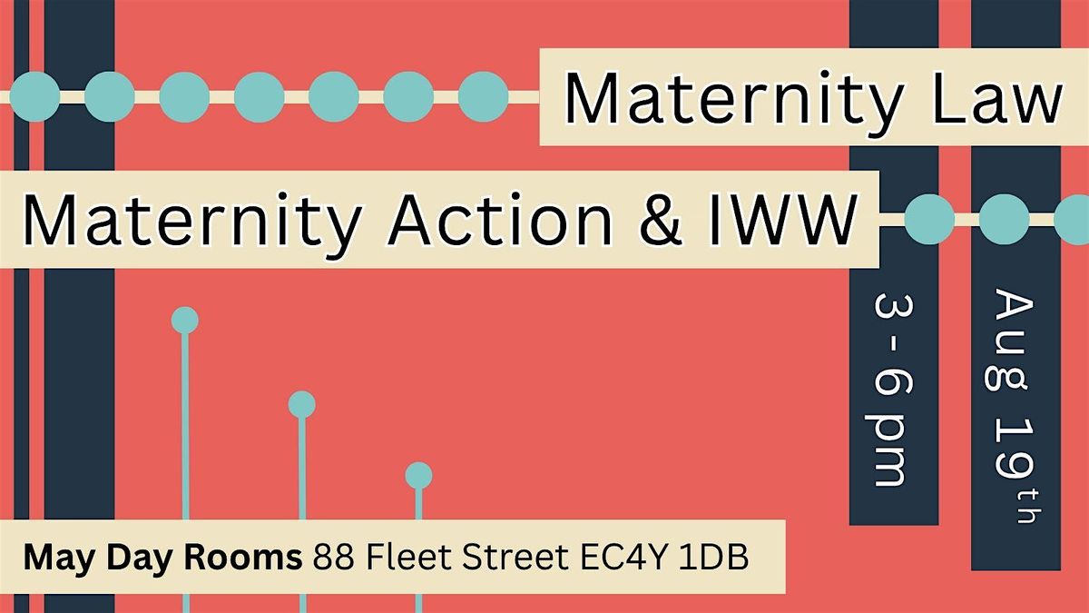 Maternity Law - Maternity Action and IWW, 19 August | Event in London | AllEvents