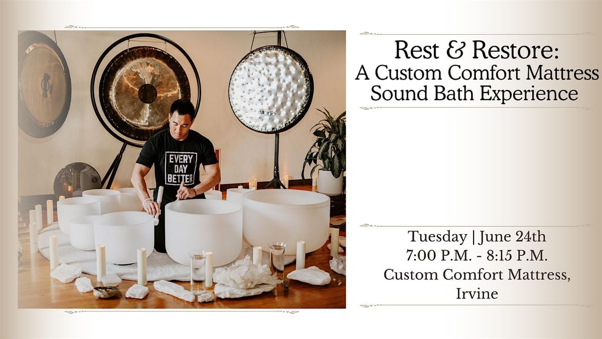 Rest & Restore: A Custom Comfort Mattress Sound Bath Experience (Irvine), 24 June | Event in Irvine | AllEvents