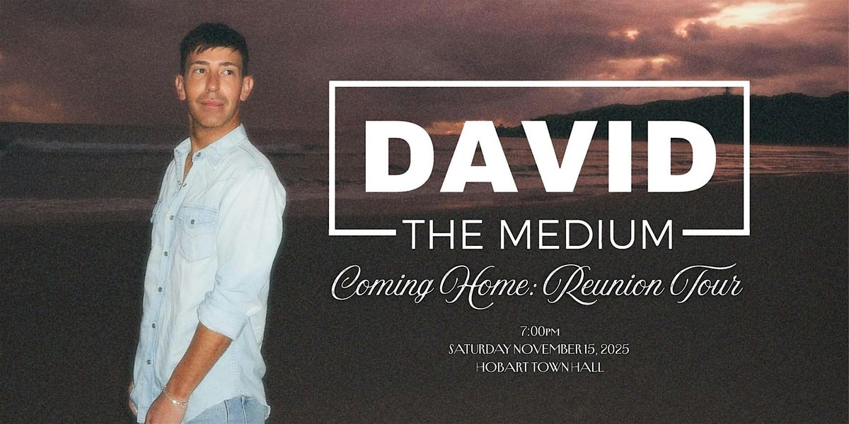 David The Medium's Coming Home: Reunion Tour | Hobart, 15 November | Event in Hobart | AllEvents