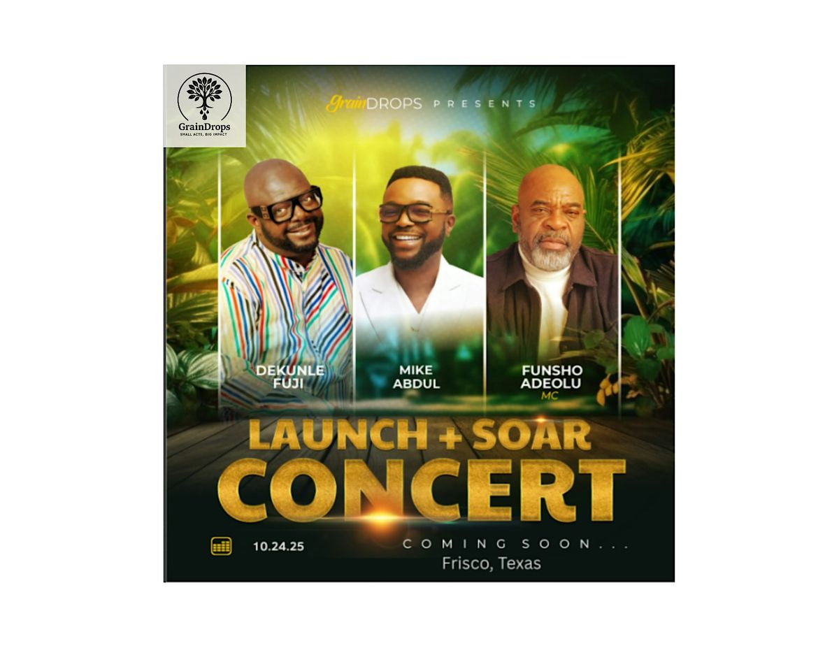 Launch + Soar Concert! GrainDrops presents Mike Abdul and Dekunle Fuji., 24 October | Event in Frisco | AllEvents