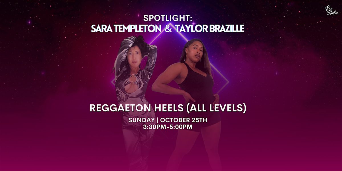 Spotlight: Reggaeton Heels (All Levels) with Sara Templeton & Taylor Bazile, 26 October | Event in San Francisco