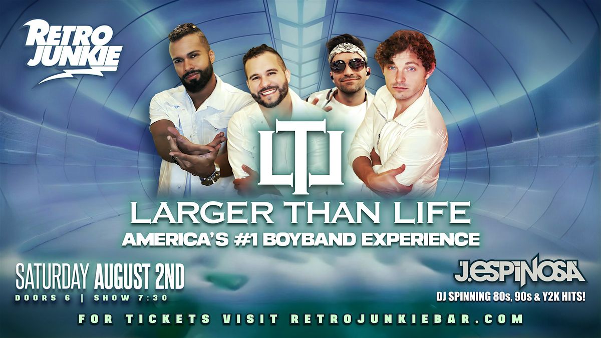 LARGER THAN LIFE (#1 Boy Band Experience)... LIVE @ Retro Junkie!, 2 August | Event in Walnut Creek | AllEvents
