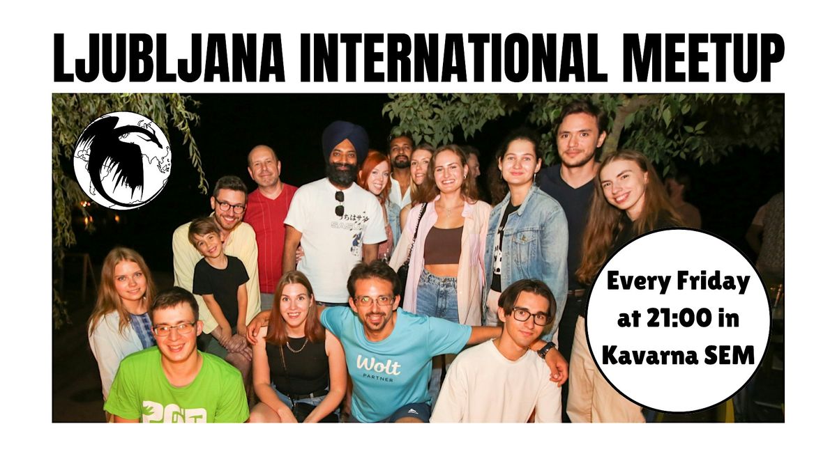 Ljubljana’s Weekly International Meetup (Fridays, Kavarna SEM, 21:00) | Event in Ljubljana | AllEvents
