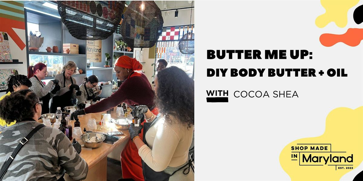 Butter Me Up - DIY Body Butter + Oil w/CocoaShea, 8 June | Event in College Park | AllEvents
