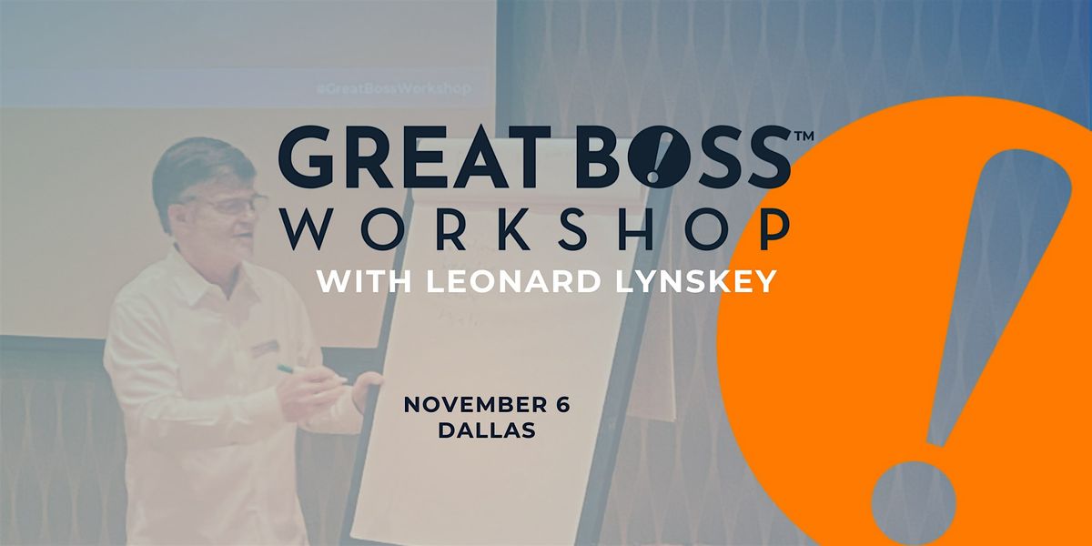 GREAT BOSS™ WORKSHOP in Dallas on November 6th from 9am-5pm CST, 6 November | Event in Richardson | AllEvents