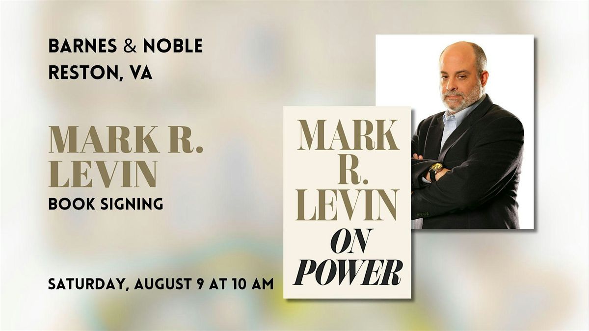 Mark R. Levin signs ON POWER at Barnes & Noble Reston, 9 August | Event in Reston | AllEvents