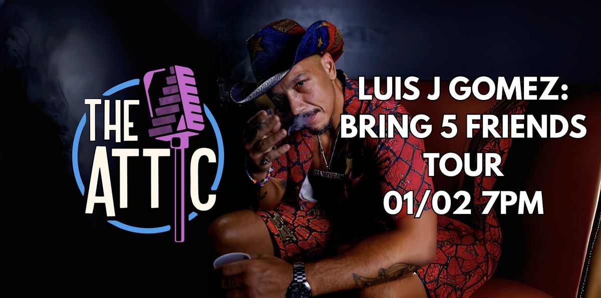 Luis J Gomez: The Bring 5 Friends Tour @ The Attic Comedy Club, 2 January | Event in Columbus | AllEvents