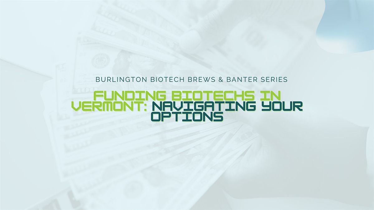 Funding Biotechs in Vermont: Navigating Your Options, 10 July | Event in Burlington | AllEvents