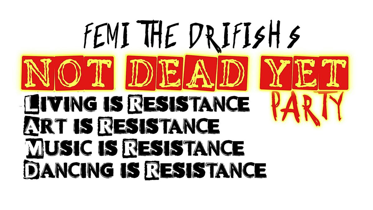 Femi the Drifish’s NOT DEAD YET Party, 5 July | Event in Baltimore | AllEvents