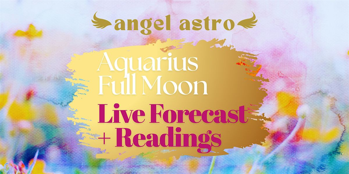 Aquarius Full Moon Live Forecast + Readings with Angel Astro, 9 August | Event in Denver | AllEvents