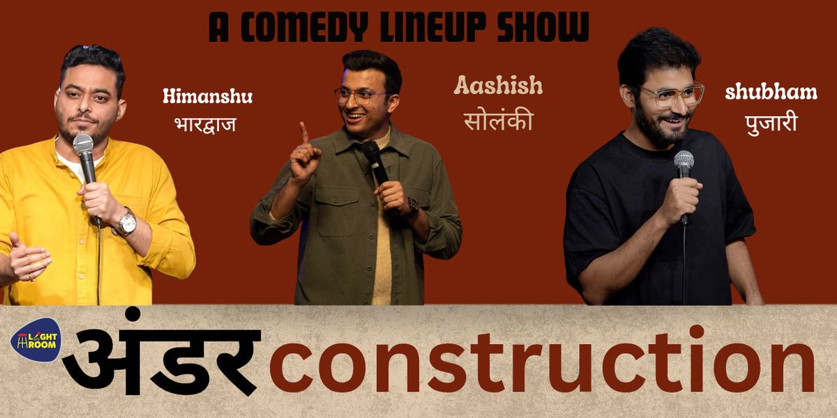 UNDER CONSTRUCTION FT. Aashish, Himanshu & PUJARI | Event in New Delhi | AllEvents