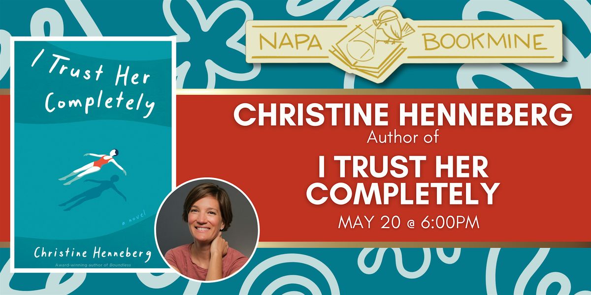 Author Event: I Trust Her Completely by Christine Henneberg, 20 May | Event in Napa | AllEvents