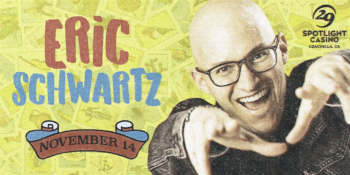 Eric Schwartz Comedy Show, 14 November | Event in Coachella | AllEvents