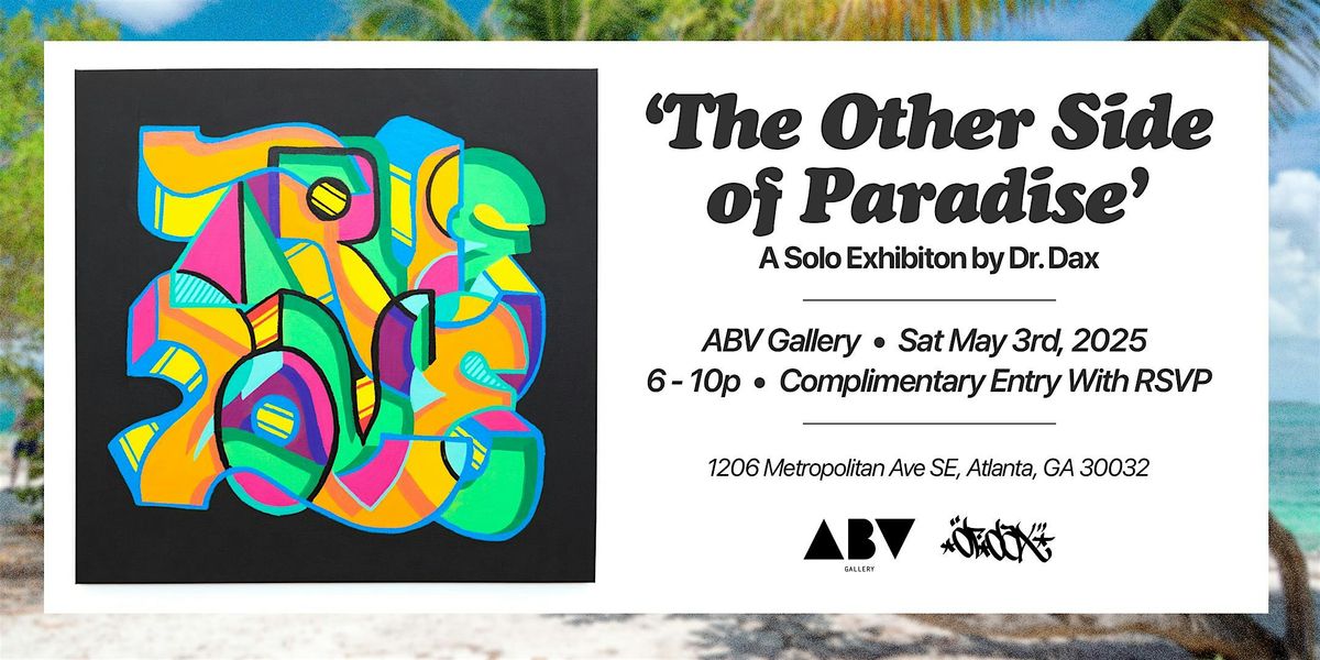 "The Other Side of Paradise" A Solo Exhibition by Dr. Dax, 3 May | Event in Atlanta | AllEvents