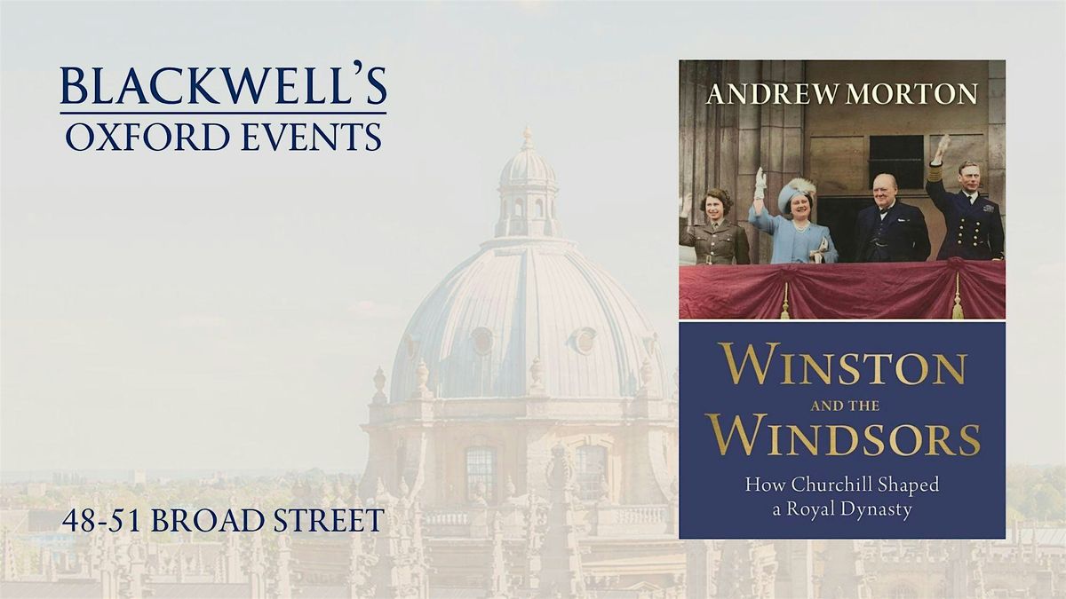 Andrew Morton WINSTON AND THE WINDSORS with Liz Fraser, 10 October | Event in Oxford | AllEvents