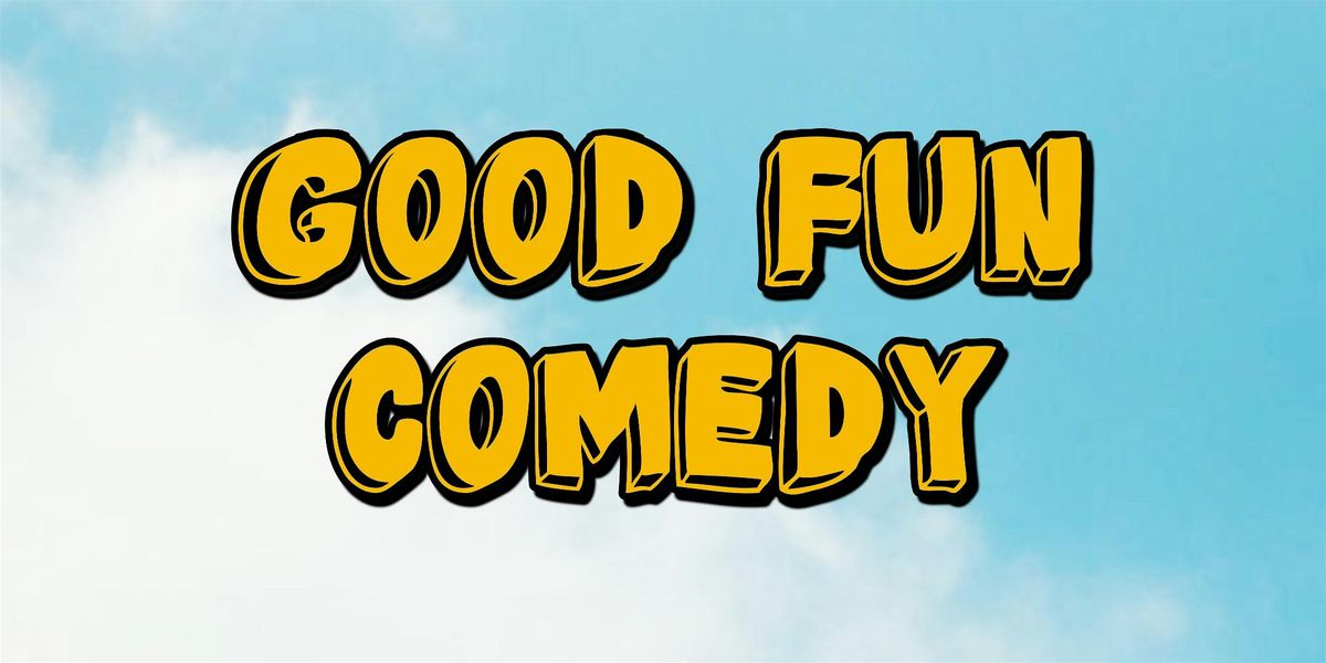 GOOD FUN COMEDY - 4th June, 4 June | Event in London | AllEvents