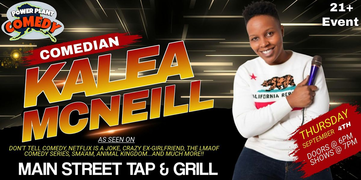 Power Plant Comedy presents Kalea Mcneill live at Main Street!!!, 4 September | Event in Kenai | AllEvents