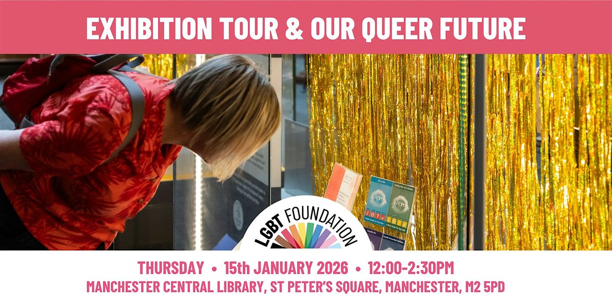 50 Years of Queer Hope & Joy Exhibition Tour & Our Queer Future Workshop, 15 January | Event in Manchester