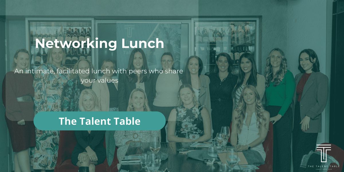 The Talent Table: Networking Lunch, 24 October | Event in South Brisbane | AllEvents